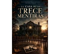 LA CASA DE LAS 13 MENTIRAS: Un thriller psicológico de misterio, secretos y una verdad enterrada durante 37 años