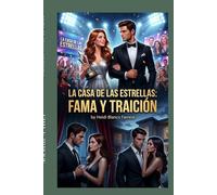 La Casa de las Estrellas: Fama y Traición (Historias que Enamoran)