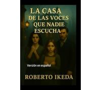 La Casa de las Voces que Nadie Escucha: Versión en español