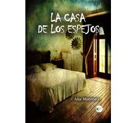 LA CASA DE LOS ESPEJOS | Ana Cristina Montoya Montoya