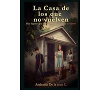 La casa de los que no vuelven: Hay lugares que nunca olvidan a los que se fueron.