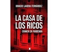 LA CASA DE LOS RICOS: Crimen en pandemia: 116 (Lunaria)