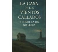 La casa de los vientos dormidos y Donde la luz no llega