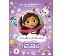 La casa de muñecas de Gabby. Actividades - ¿Dónde está Gabby? Un súper busca y encuentra (Pequeños curiosos)