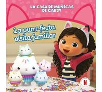 La casa de muñecas de Gabby. Un cuento - La purrr-fecta visita familiar (Cuentos infantiles)