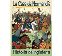 La Casa de Normandía: Historia de Inglaterra. (Crónica de la Historia de Inglaterra)