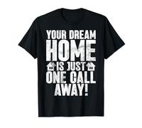 La casa de sus sueños está a solo una llamada de distancia Agente de bienes raíces Camiseta