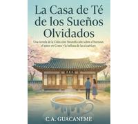 La Casa de Té de los Sueños Olvidados: Una historia de sanación, amor slow-burn y el arte de reparar el alma. (Colección Neuroficción)