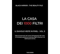 LA CASA DEI 1000 FILTRI: IL DIAVOLO VESTE IN PIXEL VOL.3 (BLACK MIRROR: THE REALITY FILE)
