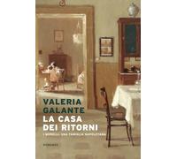 La casa dei ritorni. I Morelli, una famiglia napoletana (Narrativa italiana)