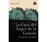 La Casa del Ángel de la Guarda: Un Refugio Para Niñas Judías (Bambú Vivencias)