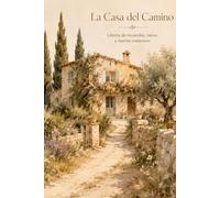 La Casa del Camino: Libreta de recuerdos, raíces y nuevos comienzos