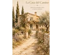La Casa del Camino: Libreta de recuerdos, raíces y nuevos comienzos