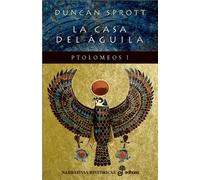 La casa del guila. Ptolomeos I (Narrativas Históricas)