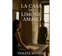 La Casa del Limone Amaro: Un romanzo d’amore tra due donne, potere e scelta