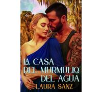 La casa del murmullo del agua: Novela romántica contemporánea