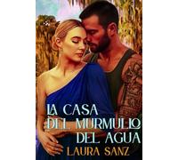 La casa del murmullo del agua: Novela romántica contemporánea