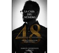LA CASA DEL NÚMERO 48: Un testimonio real de adicción, oscuridad y el encuentro con Cristo que lo cambió todo