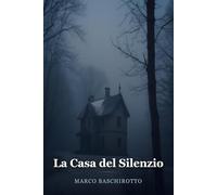 La Casa del Silenzio: Un thriller psicologico