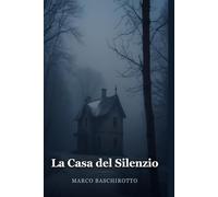 La Casa del Silenzio: Un thriller psicologico