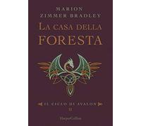 La casa della foresta. Il ciclo di Avalon (Vol. 2)
