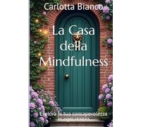 La Casa della Mindfulness: Esplora la tua consapevolezza in ogni stanza