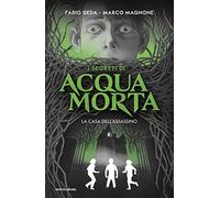 La casa dell'assassino. I segreti di Acquamorta (I Grandi)