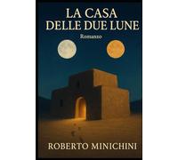 La Casa delle Due Lune: Romanzo