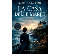 La casa delle maree: Dove il tempo si scioglie come le maree, e ogni perdita diventa casa. (I giorni che ci hanno cambiato)