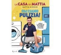 La casa di Mattia. Facciamo pulizia! Consigli e soluzioni per far splendere ogni giorno la tua casa: Vol. 2 (Varia)