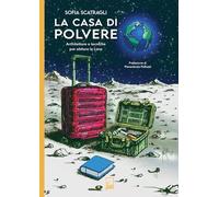 La casa di polvere. Architetture e tecniche per abitare la Luna (Viaticus)