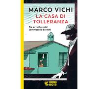 La casa di tolleranza. Tre avventure del commissario Bordelli (Guanda noir)