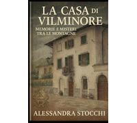 LA CASA DI VILMINORE: MEMORIE E MISTERI TRA LE MONTAGNE (Mi chiamavano Canga)