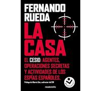 La Casa: El CESID: agentes, operaciones secretas y actividades de los espías españoles (No ficción)