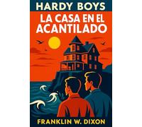 La Casa En El Acantilado: Hardy Boys (Historias de detectives de los Hardy Boys para niños, jóvenes y adultos)