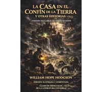 La casa en el confín de la tierra y otras historias: Visiones macabras de otros mundos