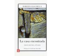 La Casa Encontrada Poesia Reunida, 1979-2010 (Tierra Firme)