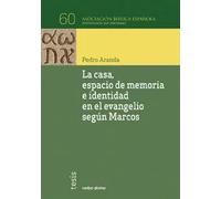 La casa, espacio de memoria e identidad en el evangelio según marcos | Pedro Aranda Garrido