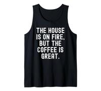 la casa está en Llamas, Pero el café es Genial café Ingenioso Camiseta sin Mangas