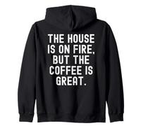 la casa está en Llamas, Pero el café es Genial café Ingenioso Sudadera con Capucha