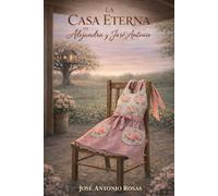 La Casa Eterna de Alejandra y José Antonio: Una historia sobre la coherencia, el amor que permanece y la construcción de una vida habitable