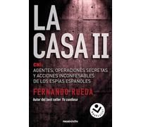 La Casa II: CNI: Agentes, operaciones secretas y acciones inconfesables de los espías españoles (No ficción)