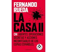 La Casa II: CNI: Agentes, operaciones secretas y acciones inconfesables de los espías españoles (No ficción)