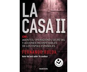 La Casa II: CNI: Agentes, operaciones secretas y acciones inconfesables de los espías españoles (No ficción)