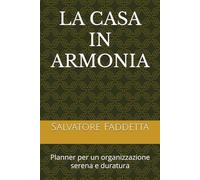 LA CASA IN ARMONIA: Planner per un organizzazione serena e duratura