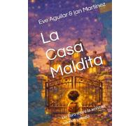 La Casa Maldita: Un libro sobre la amistad, sueños y magia