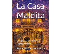 La Casa Maldita: Un libro sobre la amistad, sueños y magia