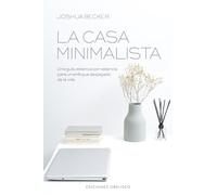 La casa minimalista: Una Guia, Estancia Por Estancia, Para Un Enfoque Despejado De La Vida / A Room-by-Room Guide to a Decluttered, Refocused Life (Psicología)