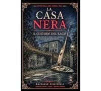 LA CASA NERA: IL CUSTODE DEL LAGO (Anime di Pietra)
