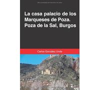 LA CASA PALACIO DE LOS MARQUESES DE POZA. POZA DE LA SAL, BURGOS.